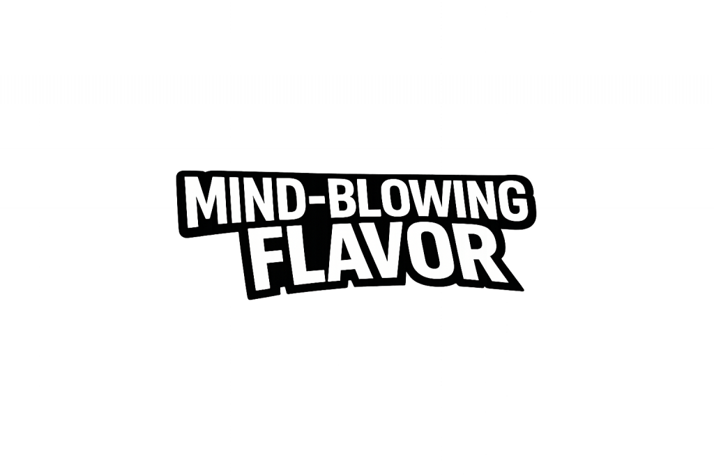Mind Blowing Flavor